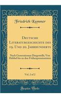 Deutsche Literaturgeschichte Des 19. Und 20. Jahrhunderts, Vol. 2 of 2: Nach Generationen Dargestellt; Von Hebbel Bis Zu Den FrÃ¼hexpressionisten (Classic Reprint): Nach Generationen Dargestellt; Von Hebbel Bis Zu Den FrÃ¼hexpressionisten (Classic Reprint)