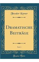 Dramatische BeitrÃ¤ge, Vol. 1 (Classic Reprint)