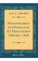 Monatsschrift Fï¿½r Pomologie Et Praktischen Obstbau, 1858 (Classic Reprint)