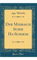 Der Midrasch Schir Ha-Schirim (Classic Reprint)