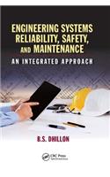 Engineering Systems Reliability, Safety, and Maintenance: An Integrated Approach