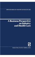 Business Perspective on Industry and Health Care