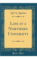 Life at a Northern University (Classic Reprint)