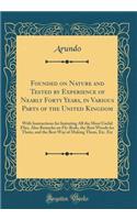 Founded on Nature and Tested by Experience of Nearly Forty Years, in Various Parts of the United Kingdom: With Instructions for Imitating All the Most Useful Flies, Also Remarks on Fly-Rods, the Best Woods for Them, and the Best Way of Making Them,