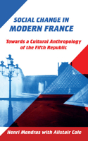 Social Change in Modern France: Towards a Cultural Anthropology of the Fifth Republic(English)