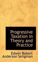 Progressive Taxation in Theory and Practice