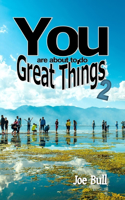 You Are About to do Great Things 2