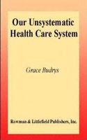 Our Unsystematic Health Care System