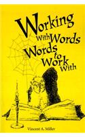 Working with Words; Words to Work With