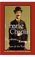 Charlie Chaplin at Keystone and Essanay