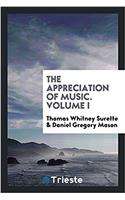 THE APPRECIATION OF MUSIC. VOLUME I