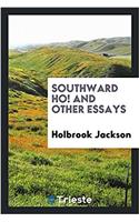 SOUTHWARD HO! AND OTHER ESSAYS