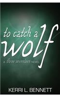 To Catch a Wolf
