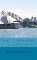 Hello! G'Day! Kia Ora!: A Photo Journal Of My Trip To Australia And New Zealand February 2015