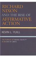 Richard Nixon and the Rise of Affirmative Action: The Pursuit of Racial Equality in an Era of Limits