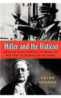 Hitler and the Vatican: Inside the Secret Archives That Reveal the New Story of the Nazis and the Church