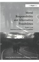 Moral Responsibility and Alternative Possibilities