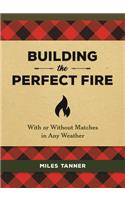 Building the Perfect Fire