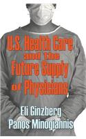 U.S. Healthcare and the Future Supply of Physicians