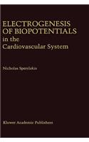 Electrogenesis of Biopotentials in the Cardiovascular System