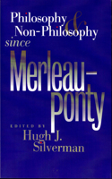 Philosophy and Non-philosophy Since Merleau-Ponty