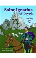 Saint Ignatius of Loyola: Leading the Way