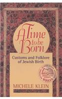 A Time to Be Born: Customs and Folklore of Jewish Birth(663)