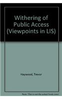 Withering of Public Access (Viewpoints in LIS)