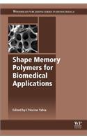 Shape Memory Polymers for Biomedical Applications