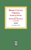 Henry County, Virginia Marriage Bonds and Ministers' Returns, 1778-1849