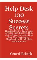 Help Desk 100 Success Secrets - Helpdesk Need to Know Topics Covering Help Desk Jobs, Help Desk Software, Computer Help Desk, Help Desk Support, Helpd