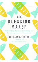 The Blessing Maker: How Nothing Becomes Something and Something Everything