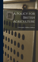 Policy for British Agriculture
