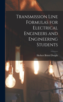 Transmission Line Formulas for Electrical Engineers and Engineering Students