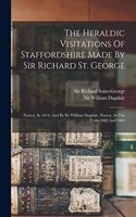 Heraldic Visitations Of Staffordshire Made By Sir Richard St. George