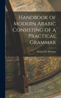 Handbook of Modern Arabic Consisting of a Practical Grammar