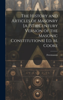 History and Articles of Masonry [A 15Th Century Version of the Masonic Constitutions] Ed. M. Cooke