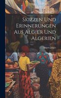 Skizzen und Erinnerungen aus Algier und Algerien