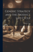 Generic Strategy and the Product Life Cycle