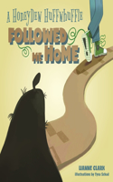 Honeydew Huffwhuffle Followed Me Home!