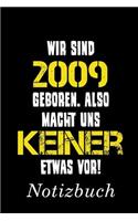 Wir Sind 2009 Geboren Also Macht Uns Keiner Etwas Vor Notizbuch