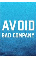 Avoid Bad Company: Daily Success, Motivation and Everyday Inspiration For Your Best Year Ever, 365 days to more Happiness Motivational Year Long Journal / Daily Notebo