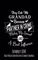 They Call Me Grandad Because Partner In Crime Makes Me Sound Like A Bad Influence: Fatherly Love - Daily Quotes and Reflection On Love and Family Lined Journal Notebook