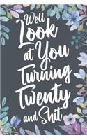 Well Look at You Turning Twenty and Shit: Funny 20th Birthday Sarcastic Gag Gift. Vintage Joke Notebook Journal Present & Sketchbook Diary Keepsake.