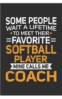 Some People Wait A Lifetime To Meet Their Favorite Softball Player Mine Calls Me Coach: 100 page 6 x 9 Blank lined journal perfect gift for any sport lover coach to jot down their ideas and notes