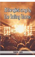 All the ugliest songs by the Rolling Stones: Funny notebook for fan. These books are gifts, collectibles or birthday card for kids boys girls men women. Joke present for fans (Read the descript
