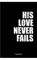 His Love never fails Notebook: Christliches Notizbuch, Gebetstagebuch für den Gottesdienst und Bibel Notizen. Auch als Stille Zeit Journal oder Gebetbuch für Männer und Frauen, Pu