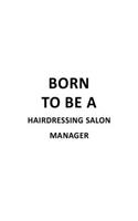 Born To Be A Hairdressing Salon Manager