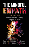 Mindful Empath - 3 books in 1 - Mindfulness for Anxiety, Empath, I Create