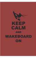 Keep Calm and Wakeboard on: Notizbuch Wakeboard Notebook Wakeboarding Journal 6x9 kariert squared karo